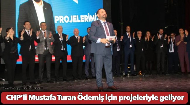 CHP’li Mustafa Turan Ödemiş için projeleriyle geliyor