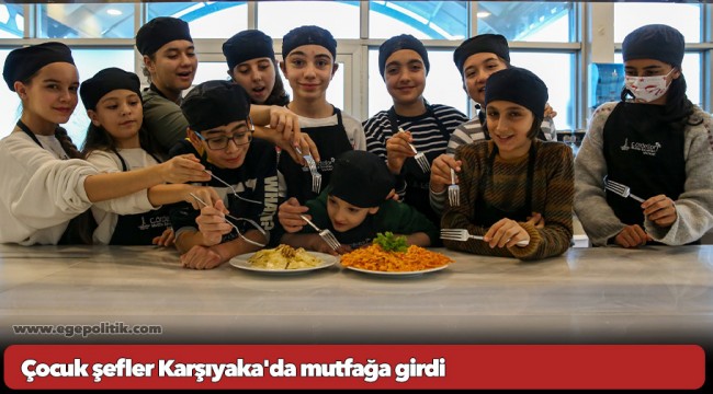 Çocuk şefler Karşıyaka'da mutfağa girdi