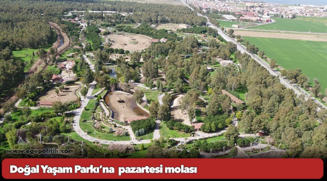 Doğal Yaşam Parkı’na  pazartesi molası