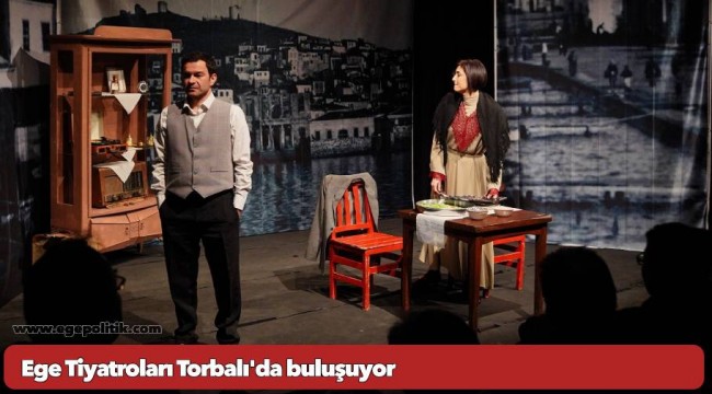 Ege Tiyatroları Torbalı'da buluşuyor