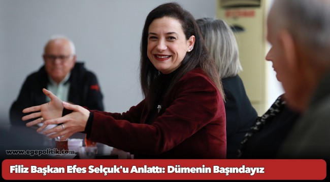 Filiz Başkan Efes Selçuk&#039;u Anlattı: Dümenin Başındayız