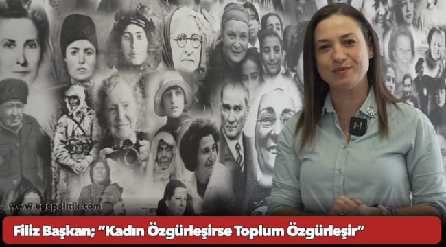 Filiz Başkan; “Kadın Özgürleşirse Toplum Özgürleşir”