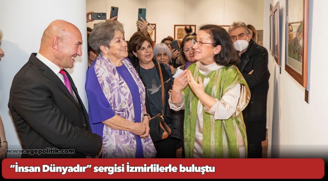 “İnsan Dünyadır” sergisi İzmirlilerle buluştu