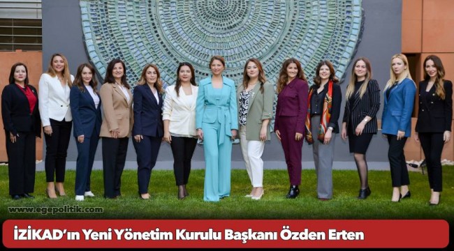 İZİKAD’ın Yeni Yönetim Kurulu Başkanı Özden Erten