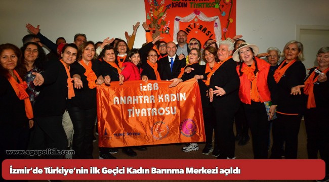 İzmir’de Türkiye’nin ilk Geçici Kadın Barınma Merkezi açıldı