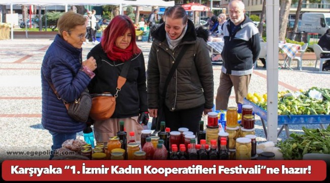 Karşıyaka “1. İzmir Kadın Kooperatifleri Festivali”ne hazır!