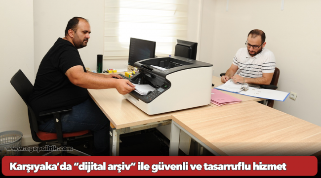 Karşıyaka’da “dijital arşiv” ile güvenli ve tasarruflu hizmet