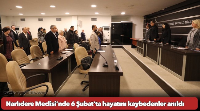 Narlıdere Meclisi’nde 6 Şubat’ta hayatını kaybedenler anıldı