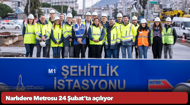 Narlıdere Metrosu 24 Şubat’ta açılıyor