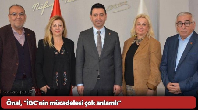 Önal, "İGC'nin mücadelesi çok anlamlı"