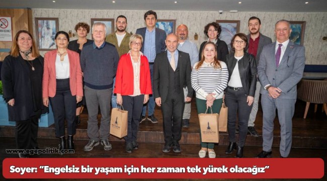 Soyer: “Engelsiz bir yaşam için her zaman tek yürek olacağız”