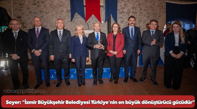 Soyer: “İzmir Büyükşehir Belediyesi Türkiye’nin en büyük dönüştürücü gücüdür”