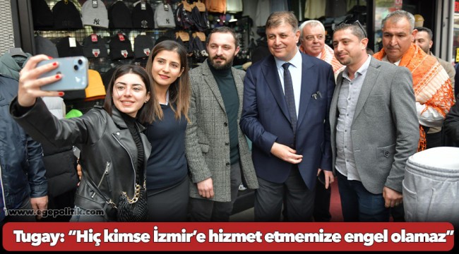 Tugay: “Hiç kimse İzmir’e hizmet etmemize engel olamaz”
