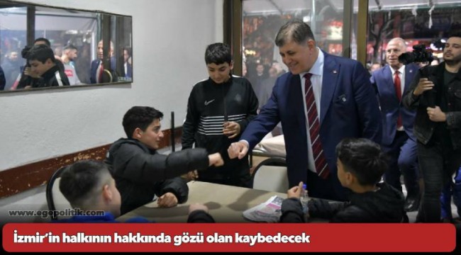 Tugay, "İzmir’in halkının hakkında gözü olan kaybedecek"