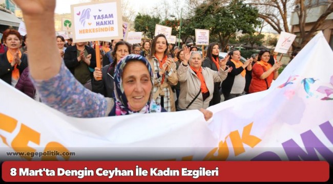 8 Mart'ta Dengin Ceyhan İle Kadın Ezgileri