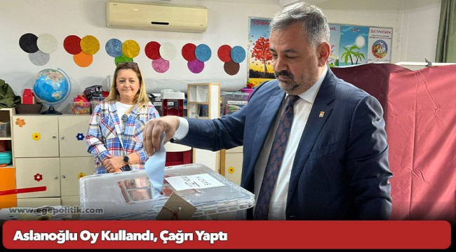 Aslanoğlu Oy Kullandı, Çağrı Yaptı