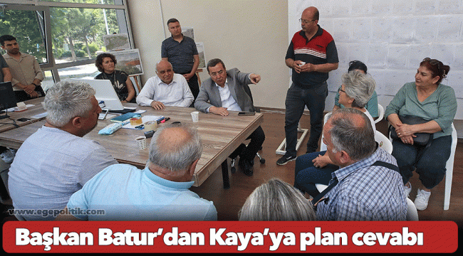 Başkan Batur’dan Kaya’ya plan cevabı
