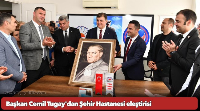 Başkan Cemil Tugay'dan Şehir Hastanesi eleştirisi