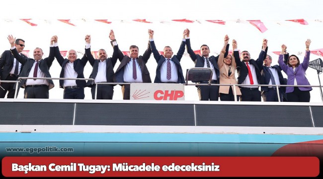 Başkan Cemil Tugay: Mücadele edeceksiniz