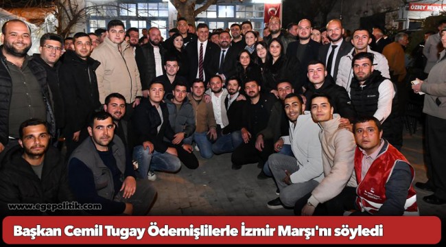 Başkan Cemil Tugay Ödemişlilerle İzmir Marşı'nı söyledi