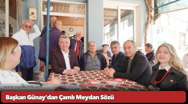 Başkan Günay&#039;dan Çamlı Meydan Sözü