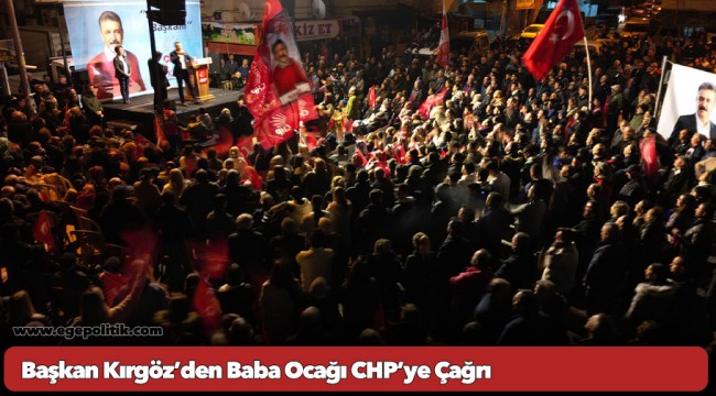Başkan Kırgöz’den Baba Ocağı CHP’ye Çağrı