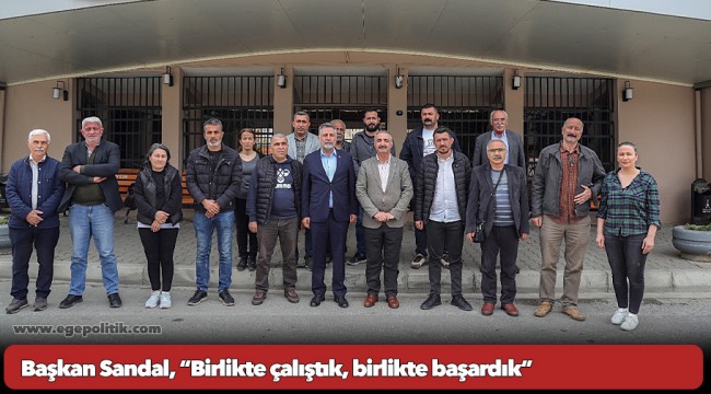 Başkan Sandal, “Birlikte çalıştık, birlikte başardık”
