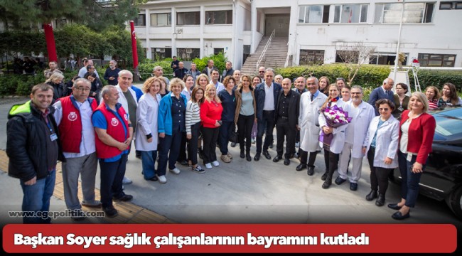 Başkan Soyer sağlık çalışanlarının bayramını kutladı