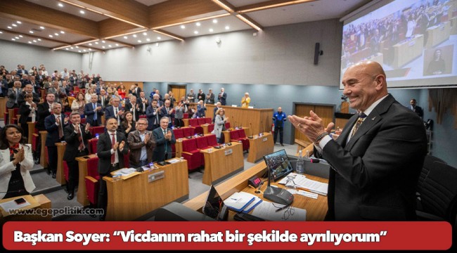 Başkan Soyer: “Vicdanım rahat bir şekilde ayrılıyorum”