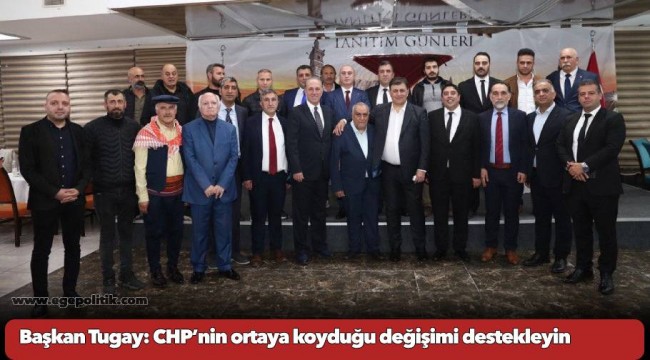 Başkan Tugay: CHP’nin ortaya koyduğu değişimi destekleyin