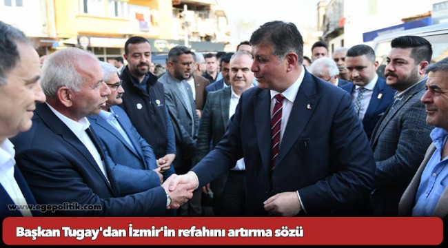 Başkan Tugay'dan İzmir'in refahını artırma sözü