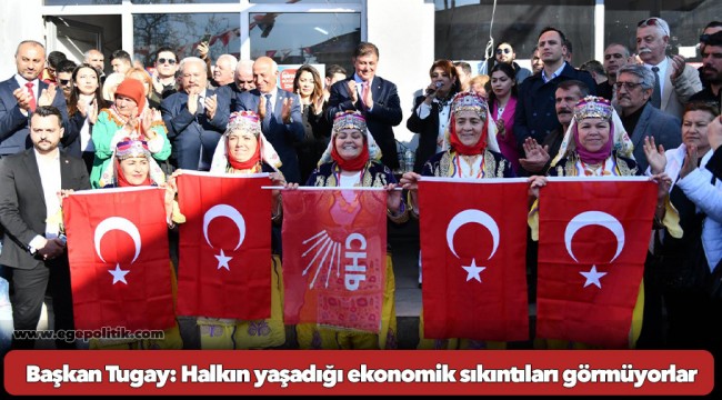 Başkan Tugay: Halkın yaşadığı ekonomik sıkıntıları görmüyorlar