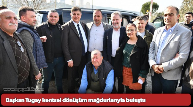 Başkan Tugay kentsel dönüşüm mağdurlarıyla buluştu
