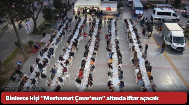 Binlerce kişi “Merhamet Çınar’ının” altında iftar açacak