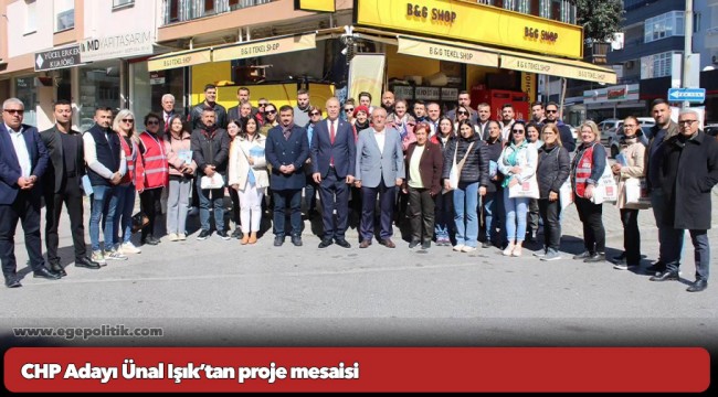 CHP Adayı Ünal Işık’tan proje mesaisi