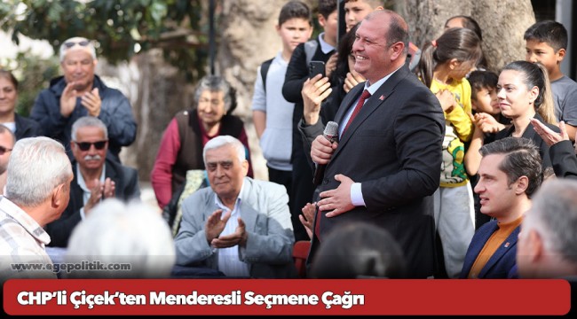CHP’li Çiçek’ten Menderesli Seçmene Çağrı
