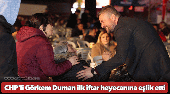 CHP'li Görkem Duman ilk iftar heyecanına eşlik etti