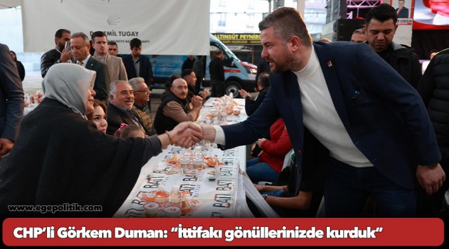 CHP’li Görkem Duman: “İttifakı gönüllerinizde kurduk”