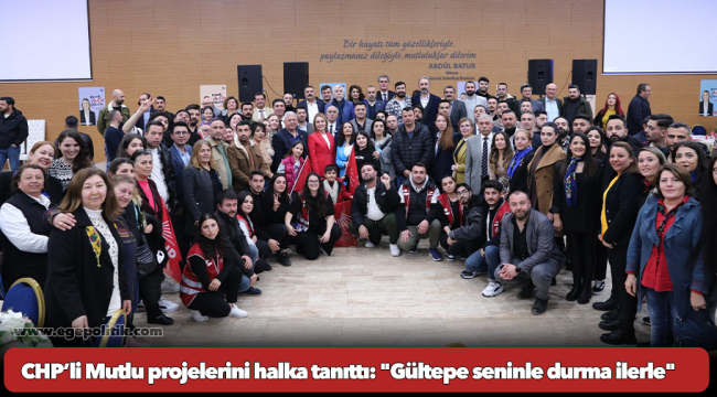 CHP’li Mutlu projelerini halka tanıttı: "Gültepe seninle durma ilerle"