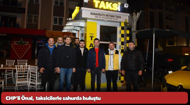 CHP’li Önal,  taksicilerle sahurda buluştu