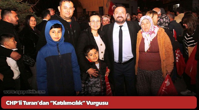 CHP’li Turan’dan “Katılımcılık” Vurgusu