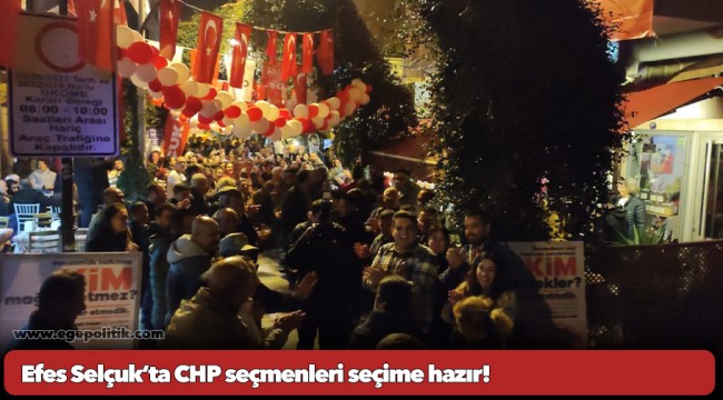 Efes Selçuk’ta CHP seçmenleri seçime hazır!