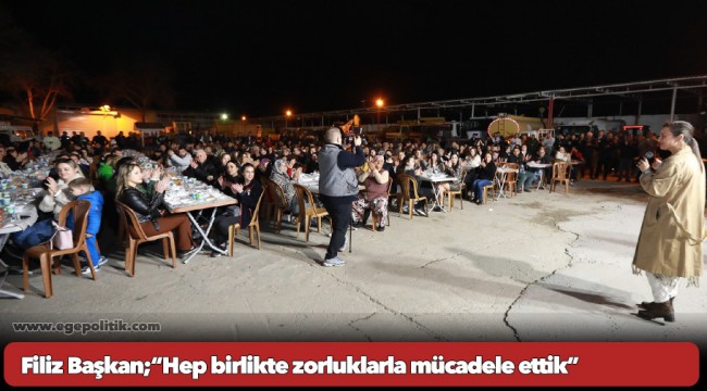 Filiz Başkan;“Hep birlikte zorluklarla mücadele ettik”