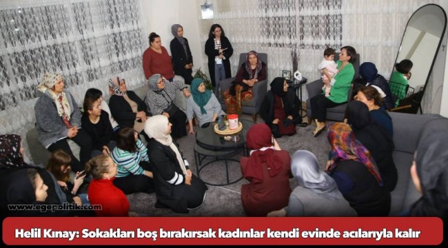 Helil Kınay: Sokakları boş bırakırsak kadınlar kendi evinde acılarıyla kalır