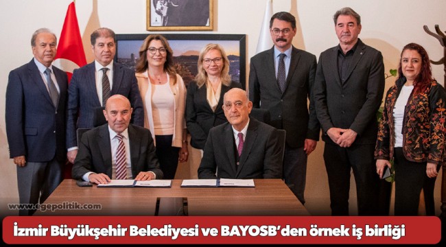 İzmir Büyükşehir Belediyesi ve BAYOSB’den örnek iş birliği