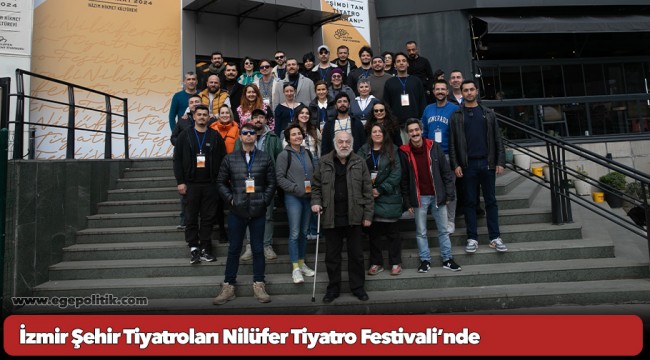 İzmir Şehir Tiyatroları Nilüfer Tiyatro Festivali’nde