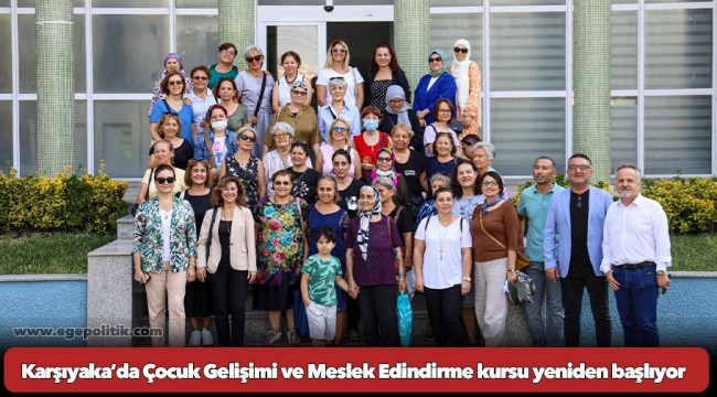 Karşıyaka’da Çocuk Gelişimi ve Meslek Edindirme kursu yeniden başlıyor