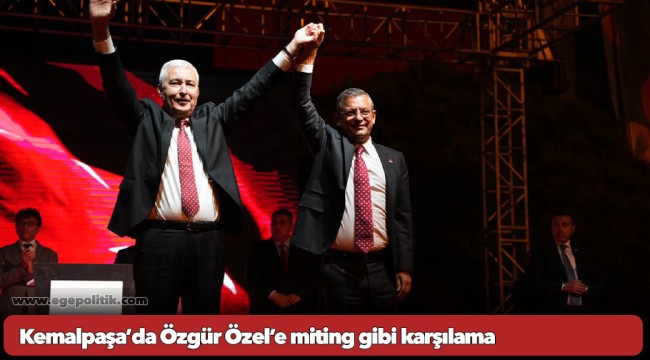 Kemalpaşa’da Özgür Özel’e miting gibi karşılama
