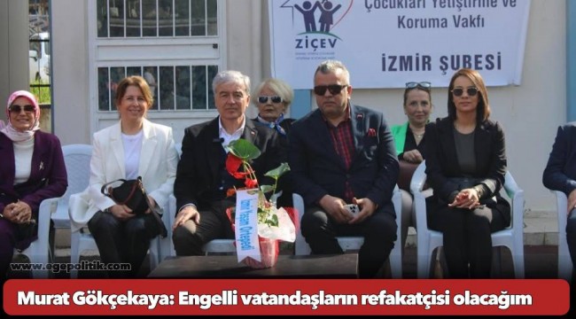 Murat Gökçekaya: Engelli vatandaşların refakatçisi olacağım  ‘’Bu hayat onlarla güzel’’