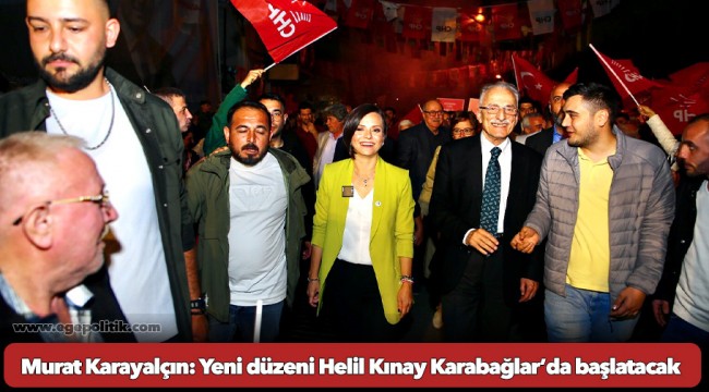 Murat Karayalçın: Yeni düzeni Helil Kınay Karabağlar’da başlatacak